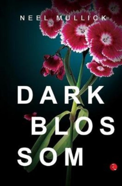 Book cover of: Dark Blossom. By: Neel Mullick