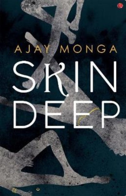 Book cover of: Skin Deep. By: Ajay Monga
