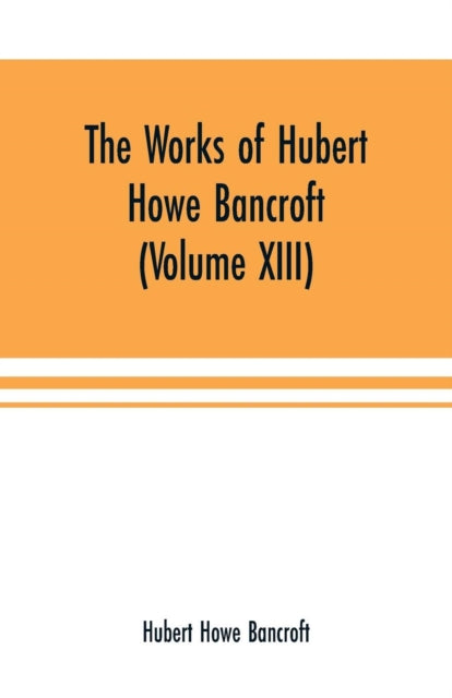 Book cover of: Works of Hubert Howe Bancroft (Volume XIII) History of Mexico (Volume V)