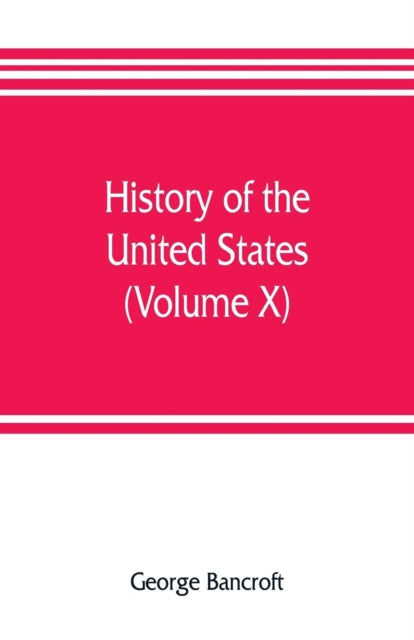 Book cover of: History of the United States, from the discovery of the American continent (Volume X)