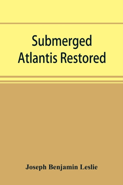 Book cover of: Submerged Atlantis restored, or, Rĭn-gä-sĕ nud sī-ī kĕl'zē (links and cycles)