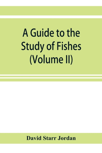 Book cover of: guide to the study of fishes (Volume II). By: David Starr Jordan