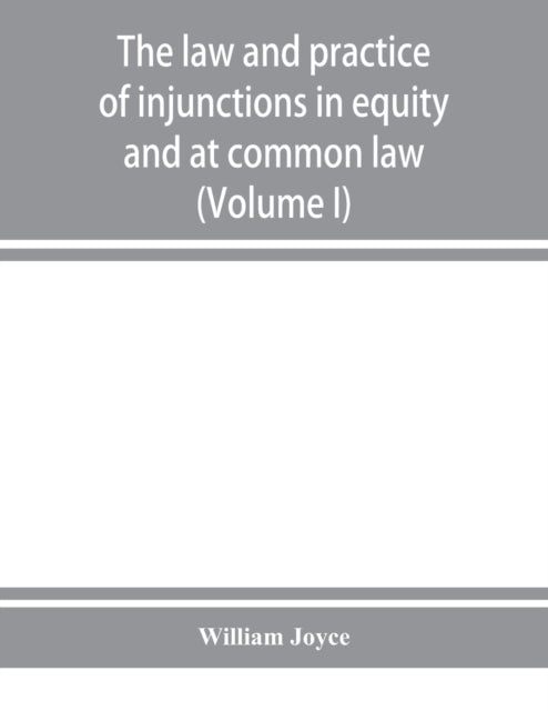 Book cover of: law and practice of injunctions in equity and at common law (Volume I)