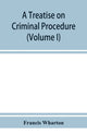 Book cover of: treatise on criminal procedure (Volume I)