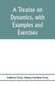Book cover of: treatise on dynamics, with examples and exercises