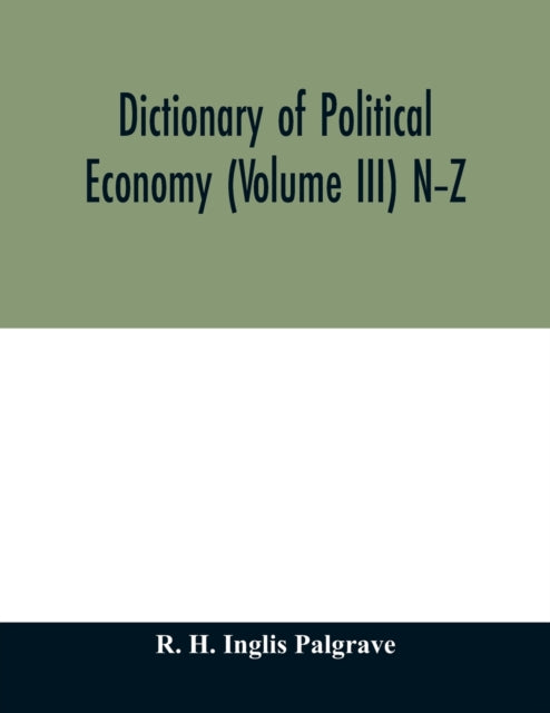 Book cover of: Dictionary of political economy (Volume III) N-Z