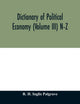 Book cover of: Dictionary of political economy (Volume III) N-Z