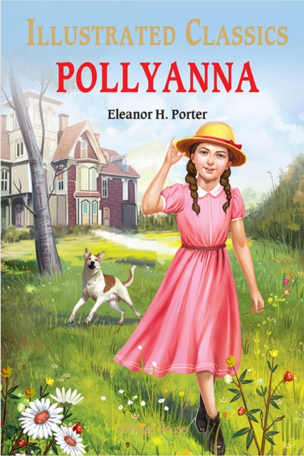 Book cover of: Pollyanna : Illustrated Children Classics. By: Eleanor Hodgman Porter