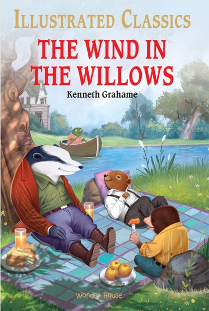 Book cover of: The Wind in the Willows : Illustrated Children Classics. By: Wonder House Books