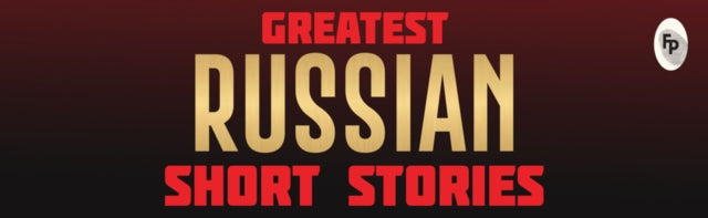 Greatest Russian Short Stories