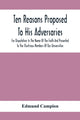 Book cover of: Ten Reasons Proposed To His Adversaries For Disputation In The Name Of The Faith And Presented To The Illustrious Members Of Our Universities