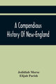 Book cover of: Compendious History Of New-England