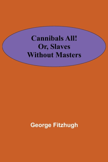 Book cover of: Cannibals all! or, Slaves without masters