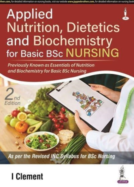 Book cover of: Applied Nutrition, Dietetics and Biochemistry for Basic BSc Nursing. By: I. Clement