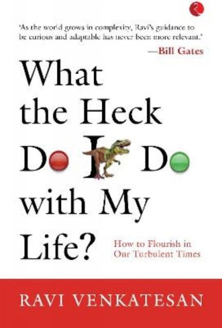Book cover of: What The Heck Do I Do With My Life?. By: Ravi Venkatesan