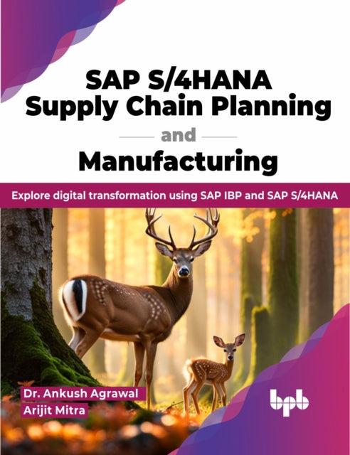 Book cover of: SAP S/4HANA Supply Chain Planning and Manufacturing. By: Ankush Agrawal