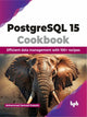 Book cover of: PostgreSQL 15 Cookbook