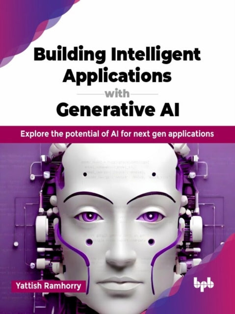 Book cover of: Building Intelligent Applications with Generative AI. By: Yattish Ramhorry