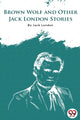 Book cover of: Brown Wolf and Other Jack London Stories