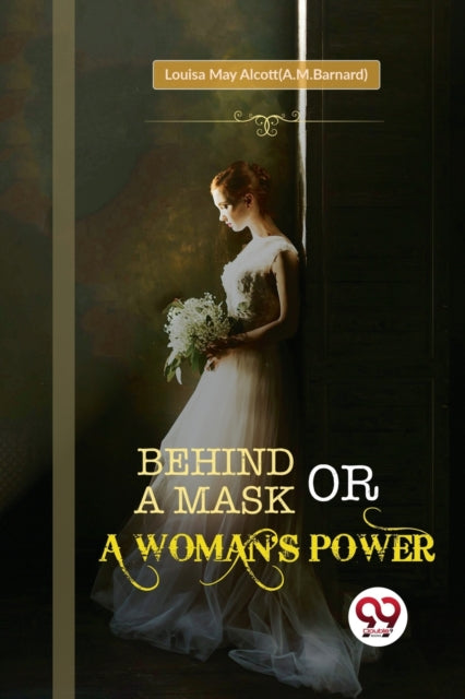 Book cover of: Behind a Mask; or, a Woman's Power