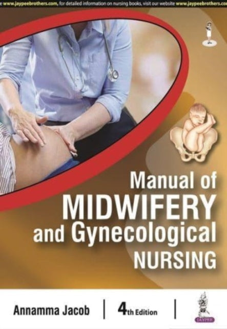Book cover of: Manual of Midwifery and Gynecological Nursing. By: Annamma Jacob