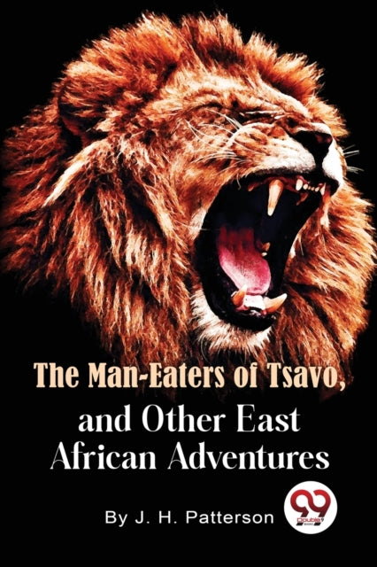 Book cover of: Man -Eaters of Tsavo and Other East African Adventures