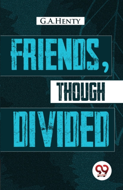 Book cover of: Friends, Though Divided