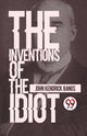 Book cover of: Inventions of the Idiot