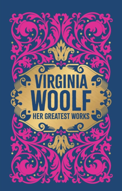 Book cover of: Virginia Woolf: Her Greatest Works (To the Lighthouse, A Room of One's Own, and Mrs. Dalloway). By: Virginia Woolf