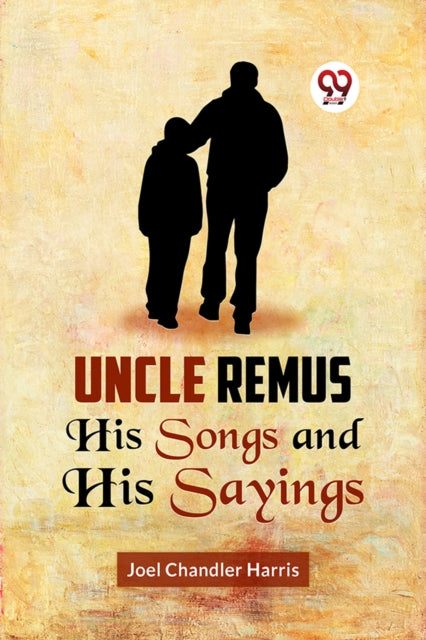 Book cover of: Uncle Remus His Songs and His Sayings
