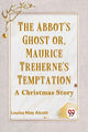 Book cover of: Abbot's Ghost or, Maurice Treherne's Temptation a Christmas Story