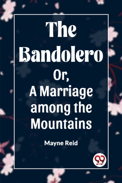 Book cover of: Bandolero; Or, A Marriage among the Mountains (Edition2023)