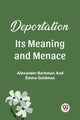 Book cover of: Deportation Its Meaning And Menace