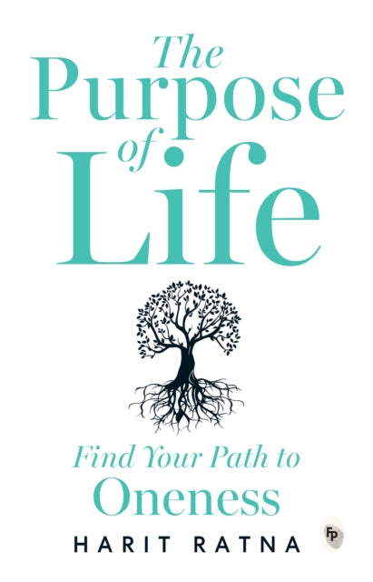 Purpose of Life, Find Your Path to Oneness 9789362144126 Harit Ratna