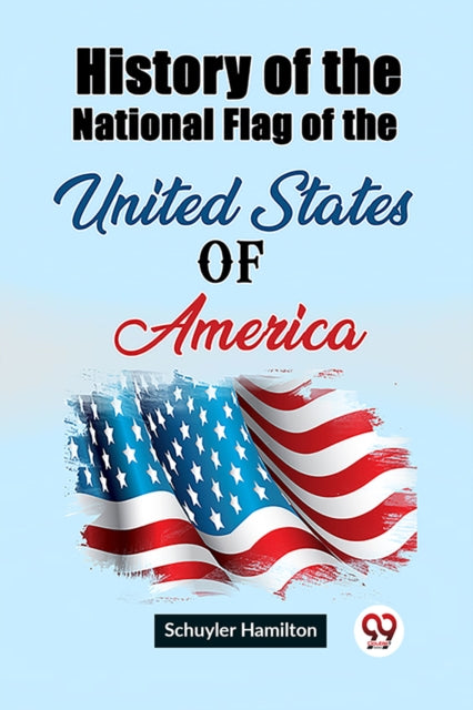 Book cover of: History of the National Flag of the United States of America (Edition2023)