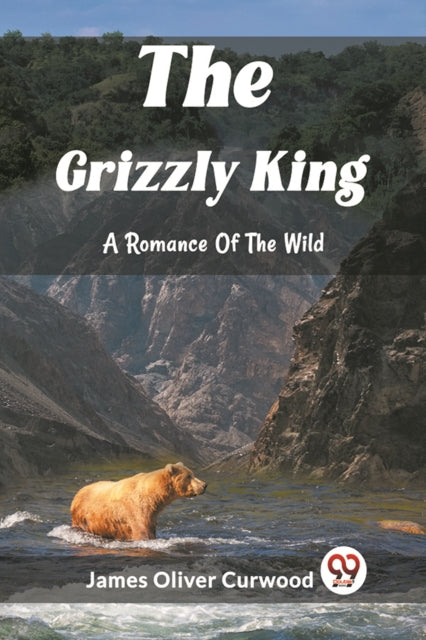 Book cover of: Grizzly KingA Romance Of The Wild (Edition2023)