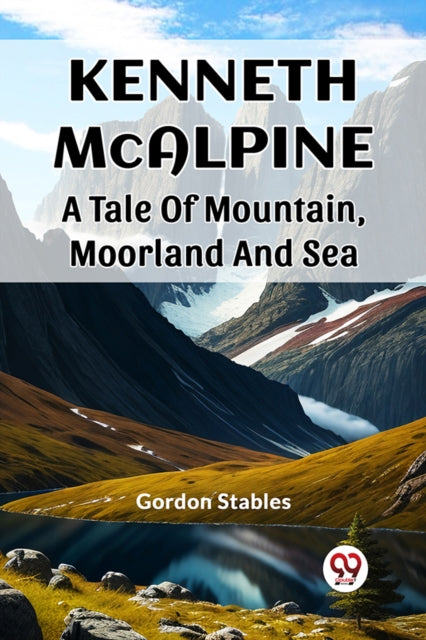 Book cover of: Kenneth McalpineA Tale Of Mountain, Moorland And Sea (Edition2023)