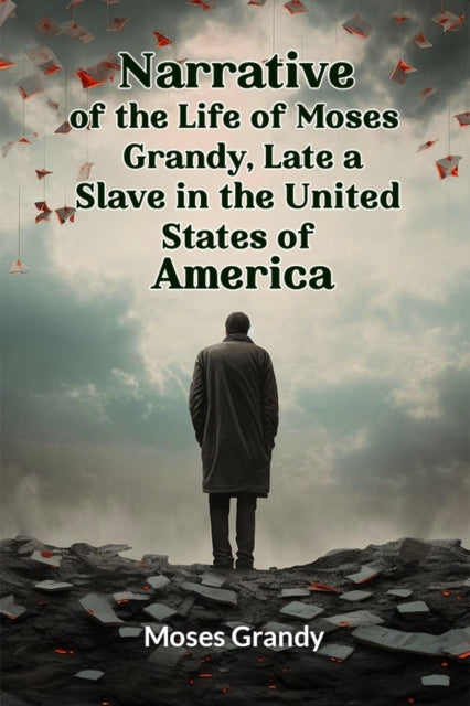 Book cover of: Narrative of the Life of Moses Grandy, Late a Slave in the United States of America (Edition2024)