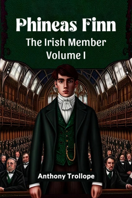 Book cover of: Phineas FinnThe Irish Member Volume I (Edition2024)