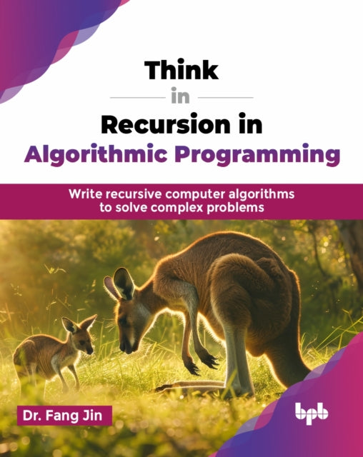 Book cover of: Think in Recursion in Algorithmic Programming. By: Fang Jin