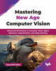 Book cover of: Mastering New Age Computer Vision