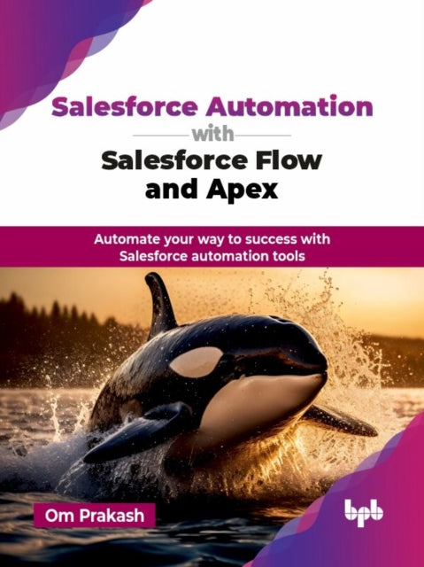Book cover of: Salesforce Automation with Salesforce Flow and Apex. By: Om Prakash