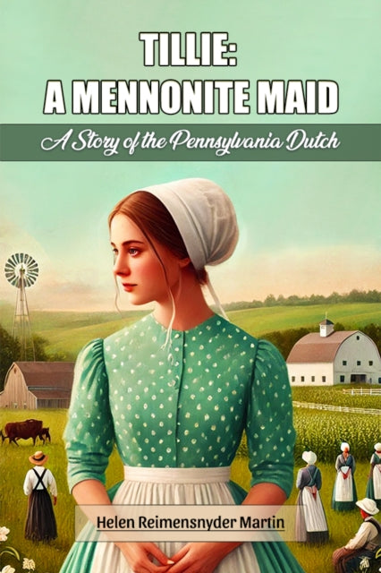 Book cover of: Tillie: A Mennonite MaidA Story of the Pennsylvania Dutch (Edition2024)