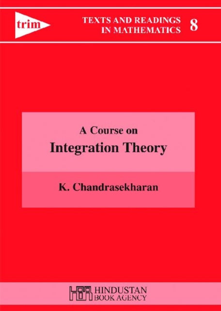 Book cover of: Course on Integration Theory. By: Komaravolu Chandrasekharan