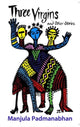 Book cover of: Three Virgins – And Other Stories. By: Manjula Padmanabhan