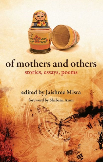 Book cover of: Of Mothers and Others – Stories, Essays, Poems. By: Jaishree Misra