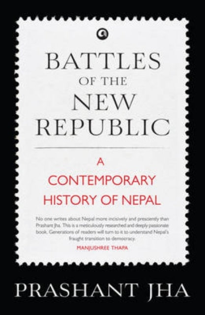Book cover of: Battles of the New Republic. By: Prashant Jha