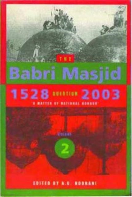 Book cover of: Babri Masjid Question, 1528–2003 – `A Matter of National Honour`. By: A. G. Noorani
