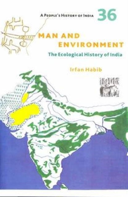 Book cover of: People's History of India 36 – Man and Environment. By: Irfan Habib