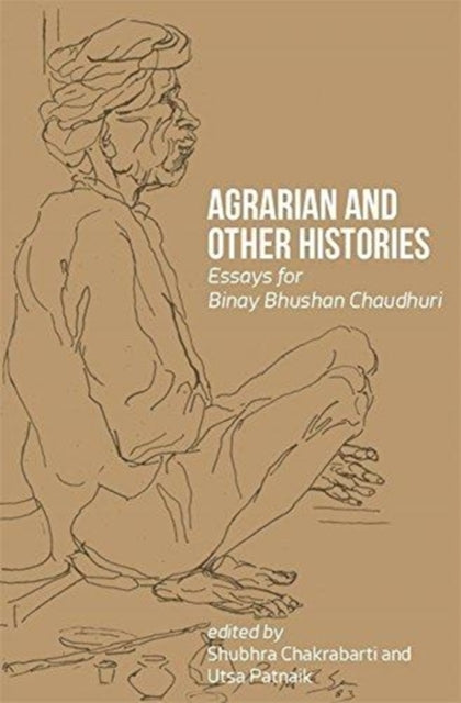 Book cover of: Agrarian and Other Histories – Essays for Binay Bhushan Chaudhuri
